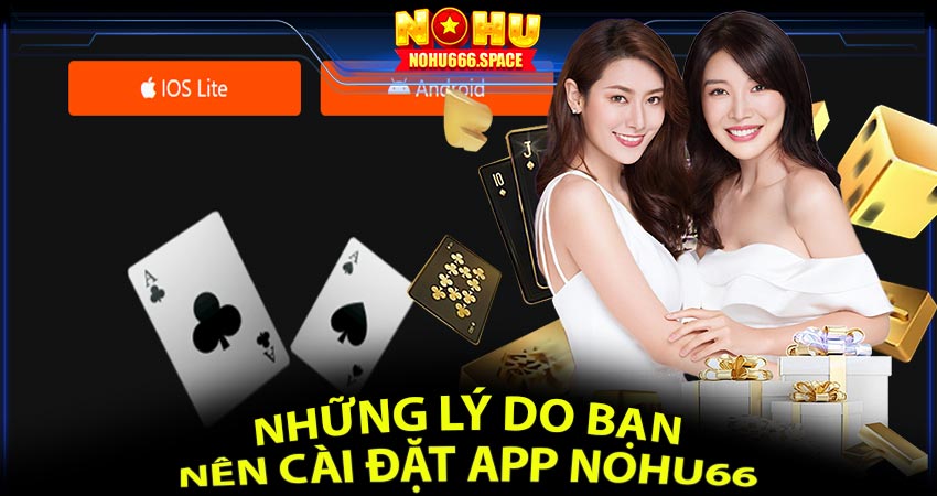 Những lý do bạn nên cài đặt app nohu66