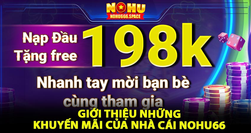 Giới thiệu về những khuyến mãi hấp dẫn tại nhà cái nohu666